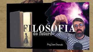 2 Filosofia do Futuro Aprender a aprender com a Filosofia Filosofia é fodaaaa [upl. by Ialocin239]