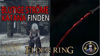 BLUTIGE STRÖME KATANA GUIDE🗺️  ELDEN RING💍 [upl. by Dorry]