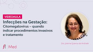 Infecções na Gestação Citomegalovírus – quando indicar procedimentos invasivos e tratamento [upl. by Declan]