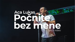 ACA LUKAS  POČNITE BEZ MENE OFFICIAL LYRICS VIDEO [upl. by Wettam]