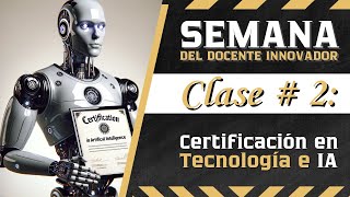 Clase 2 de 5 Certificación en Tecnología Educativa e Inteligencia Artificial [upl. by Carpio484]