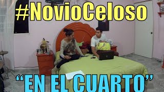 Novio Celoso EN EL CUARTO NoviaCelosa  Ivansfull [upl. by Hsiri]