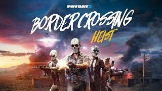 Payday 2 Border Crossing Heist OFFICIAL TRAILER [upl. by Isolt]