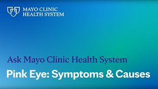 Ask Mayo Clinic Health System – Pink Eye Conjunctivitis Symptoms amp Causes [upl. by Corette]