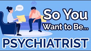 So You Want to Be a PSYCHIATRIST Ep 18 [upl. by Eelarual231]