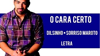 Dilsinho ft Sorriso Maroto  O Cara Certo •LETRA• [upl. by Ursas]