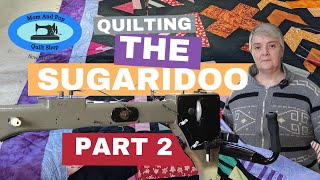 Quilting The Sugaridoo Part 2 [upl. by Ojibbob720]