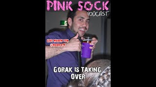 Pink Sock Podcast S3 E10 Gorak Is Taking Over [upl. by Barbey]