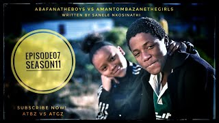 AbafanaTheBoys vs AmantombazaneTheGirlsEPISODE07SEASON11 [upl. by Stephen]