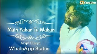 Main Yahan Tu Wahan  Arijit Singh  Missing sad WhatsApp Status 😔 [upl. by Rothwell654]