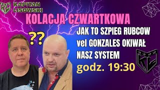 KOLACJA CZWARTKOWA JAK TO SZPIEG RUBCOW vel GONZALES OKIWAŁ NASZ SYSTEM [upl. by Buffy477]