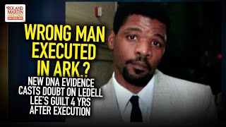 Wrong Man Executed In Ark New DNA Evidence Casts Doubt On Ledell Lee’s Guilt 4 Yrs After Execution [upl. by Nalyad]