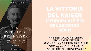 Presentazione libro di Giovanni Cecini quotLa vittoria del Kaiser lEuropa ai piedi del Secondo Reichquot [upl. by Arrotal]