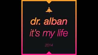 Dr Alban  Its My Life 2014 Bodybangers Radio Edit [upl. by Gala994]