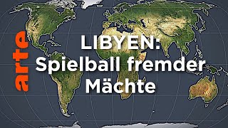 Libyen Spielball fremder Mächte  Mit offenen Karten  ARTE [upl. by Yraek985]