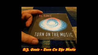 DJ Sonic  Turn On The Music Alternativ Mix [upl. by Dehlia744]