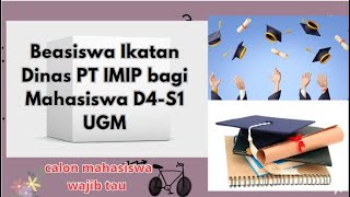 Beasiswa Ikatan Dinas PT IMIP bagi Mahasiswa D4S1 UGM Ini Syaratnya ayo buruan daftar [upl. by Berlauda]