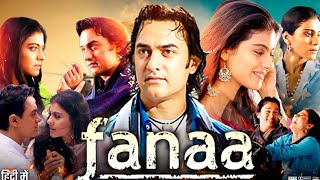 Fanaa 2006 Full Movie HD  Aamir Khan  Kajol  Rishi Kapoor  Tabu  Review amp Facts [upl. by Sergu]