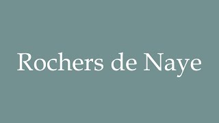 How to Pronounce Rochers de Naye Correctly in French [upl. by Meensat971]