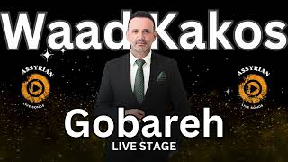 Waad Kakos  Gobareh Live Stage Assyrian Live Songs  2024 [upl. by Caspar]