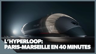 LHyperloop  Paris  Marseille en 40 min [upl. by Kinney]