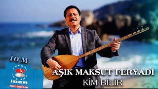 AŞIK MAKSUT FERYADİ  KİM BİLİR [upl. by Sicard]