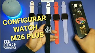 Smartwatch M26 PLUS  CONFIGURACIÓN EN ESPAÑOL [upl. by Saberhagen]