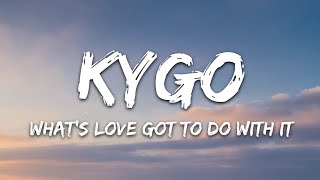 Kygo Tina Turner  Whats Love Got to Do with It Lyrics [upl. by Neff]