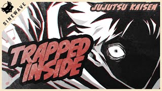 JUJUTSU KAISEN SONG  quotTRAPPED INSIDEquot  Sinewave Fox feat BlvkDivmonds [upl. by Ettegirb]