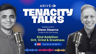 ARIVE Tenacity Talks Ep 2  Kind Ambition Grit Grind amp Greatness with Glenn Stearns [upl. by Sirama]