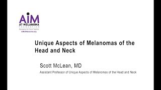 Unique Aspects of Melanomas of the Head and Neck [upl. by Auqenes]