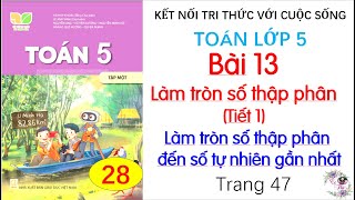 Bài 13 làm tròn số thập phân  Tiết 1 Trang 47 Cô Thu 28 [upl. by Ailito]