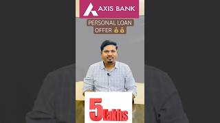 Axis Bank Personal Loan Offer 💰💰 shortsvideo [upl. by Herriott]