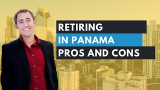 Retiring in Panama Pros and Cons [upl. by Ydna733]