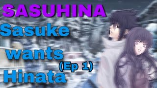 SasuhinaSASUKE WANTS HINATA EP 1 [upl. by Nevins]