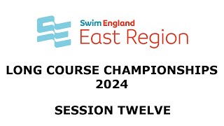 Swim England East Region Long Course Championships 2024  Session Twelve Heats [upl. by Kendricks]