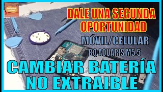 28 Cambiar una bateria no extraible a un movil o celular BQ M55 [upl. by Foskett]