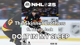 The Skinner Brothers  Do It In My Sleep ft Nasty Jack  NHL 25 Soundtrack [upl. by Canter]