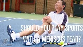 Should you play sports with a meniscus tear [upl. by Litnahs858]