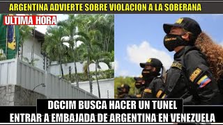 DGCIM haria un tunel a la EMBAJADA de ARGENTINA en Venezuela [upl. by Tonya]