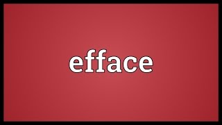 Efface Meaning [upl. by Anina]