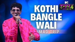 Kothi bangle wali  Mad Trip  MTV Hustle 4 [upl. by Geordie]