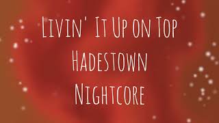 Livin it Up on Top  Nightcore  Hadestown Cast [upl. by Jereld101]