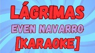 Lagrimas  Even Navarro  KARAOKE [upl. by Arhsub954]