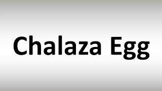 How to Pronounce Chalaza Egg [upl. by Iden]