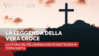 La leggenda della vera Croce la storia del pellegrinaggio di SantElena in Terra Santa [upl. by Ferna784]