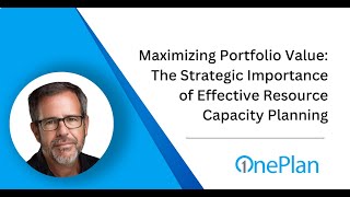 Maximizing Portfolio Value The Strategic Importance of Effective Resource Capacity Planning [upl. by Nytsirt]