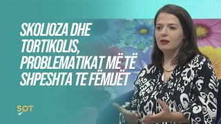 Skolioza dhe tortikolis problematikat më të shpeshta te fëmijët  Jeta KastratiHumolli SOT [upl. by Rosemare435]