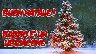 BUON NATALE  Babbo è un ubriacone [upl. by Airotciv]