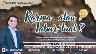 KEBAKTIAN UMUM 1  KARMA ATAU TABUR TUAI  GI EBERIANUS  MINGGU 3 NOVEMBER 2024 [upl. by Ahgem]